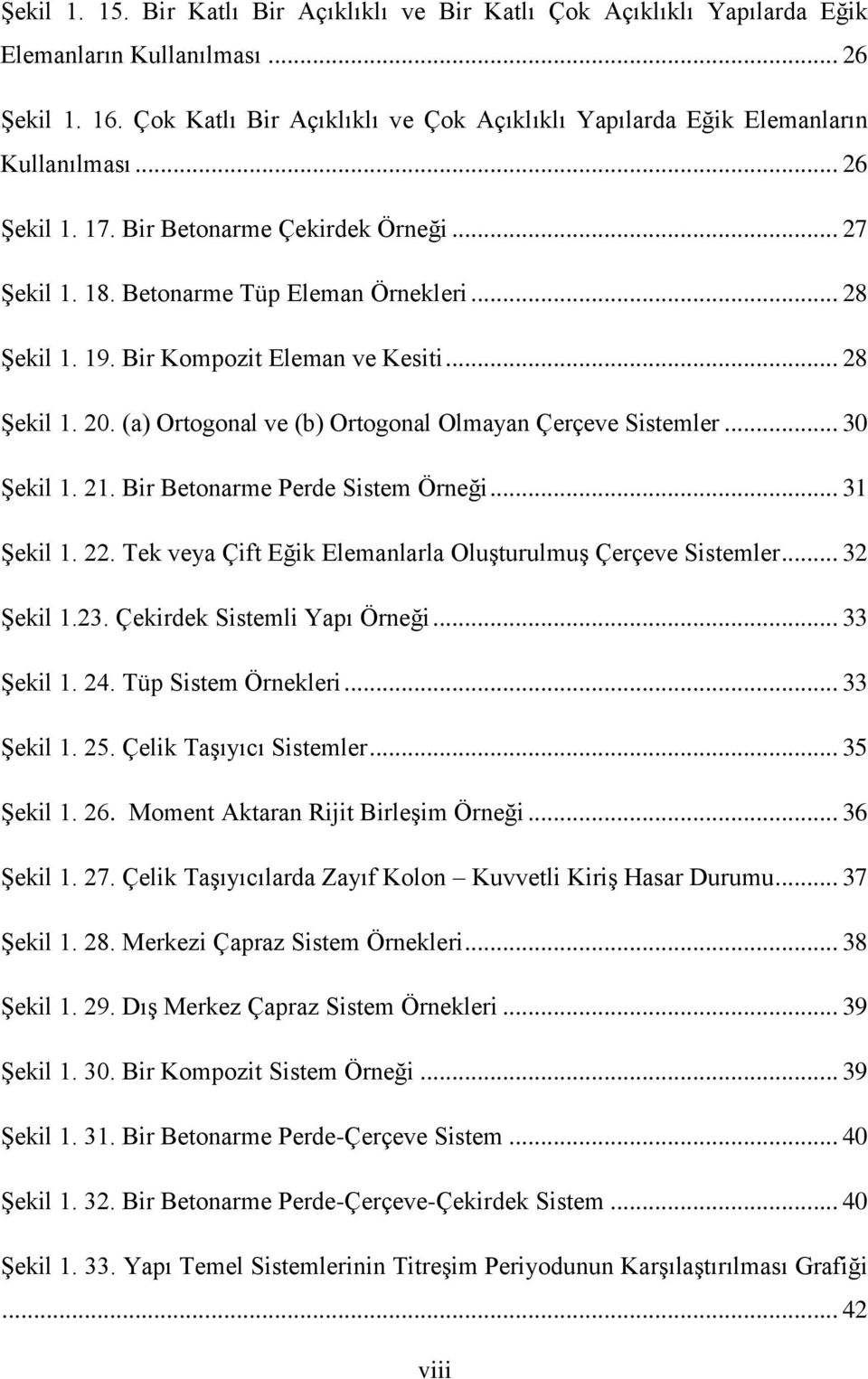 Bir Kompozit Eleman ve Kesiti... 28 Şekil 1. 20. (a) Ortogonal ve (b) Ortogonal Olmayan Çerçeve Sistemler... 30 Şekil 1. 21. Bir Betonarme Perde Sistem Örneği... 31 Şekil 1. 22.