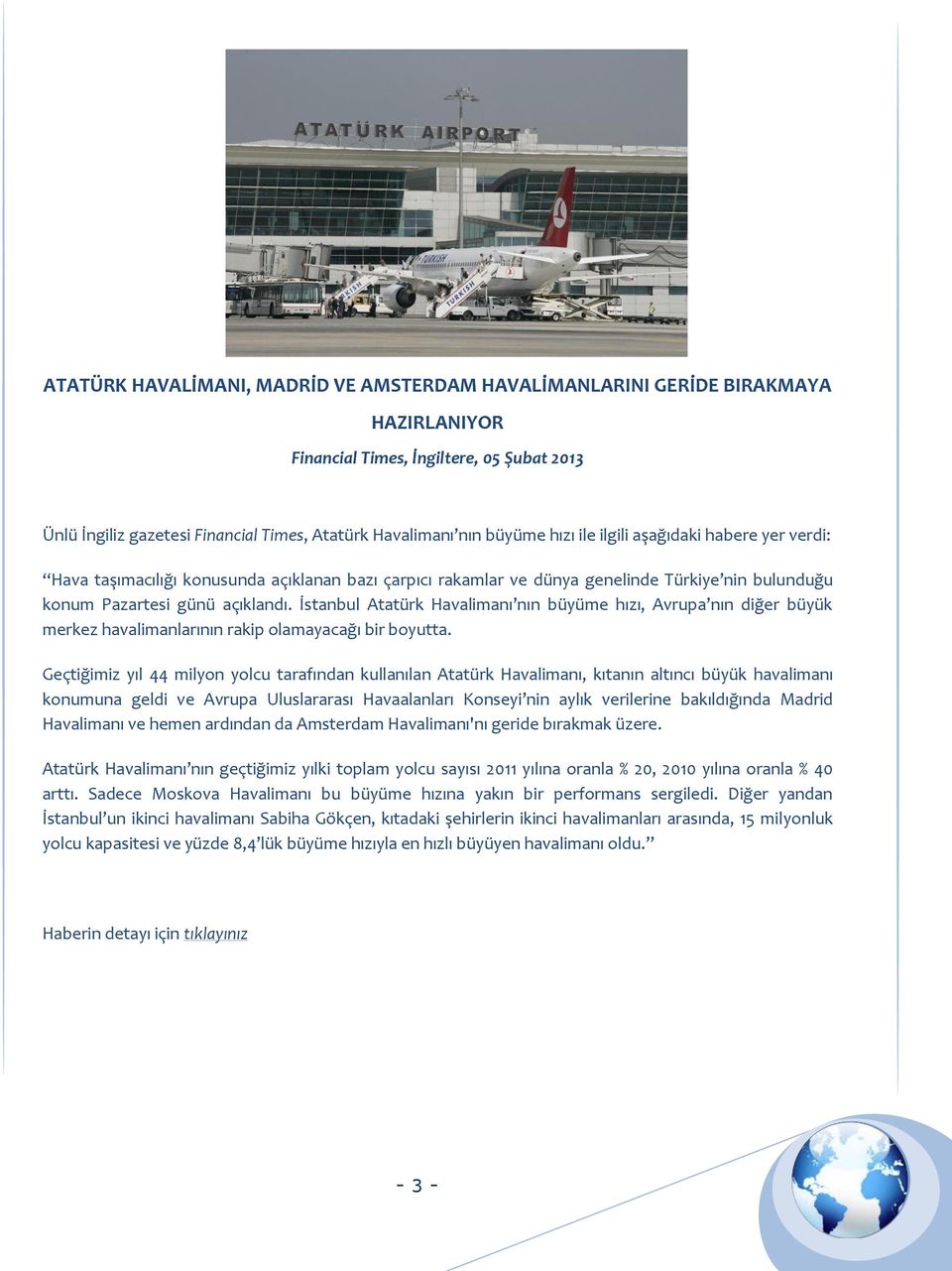İstanbul Atatürk Havalimanı nın büyüme hızı, Avrupa nın diğer büyük merkez havalimanlarının rakip olamayacağı bir boyutta.
