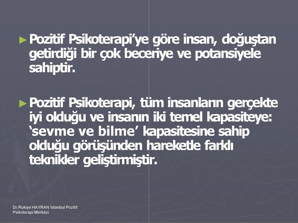 Pozitif Psikoterapi, tüm insanlar n gerçekte iyi olduğu ve insan n