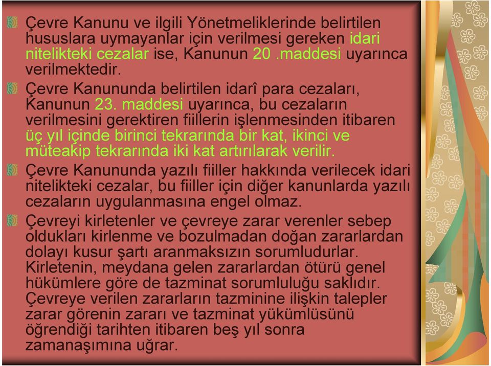 maddesi uyarınca, bu cezaların verilmesini gerektiren fiillerin işlenmesinden itibaren üç yıl içinde birinci tekrarında bir kat, ikinci ve müteakip tekrarında iki kat artırılarak verilir.