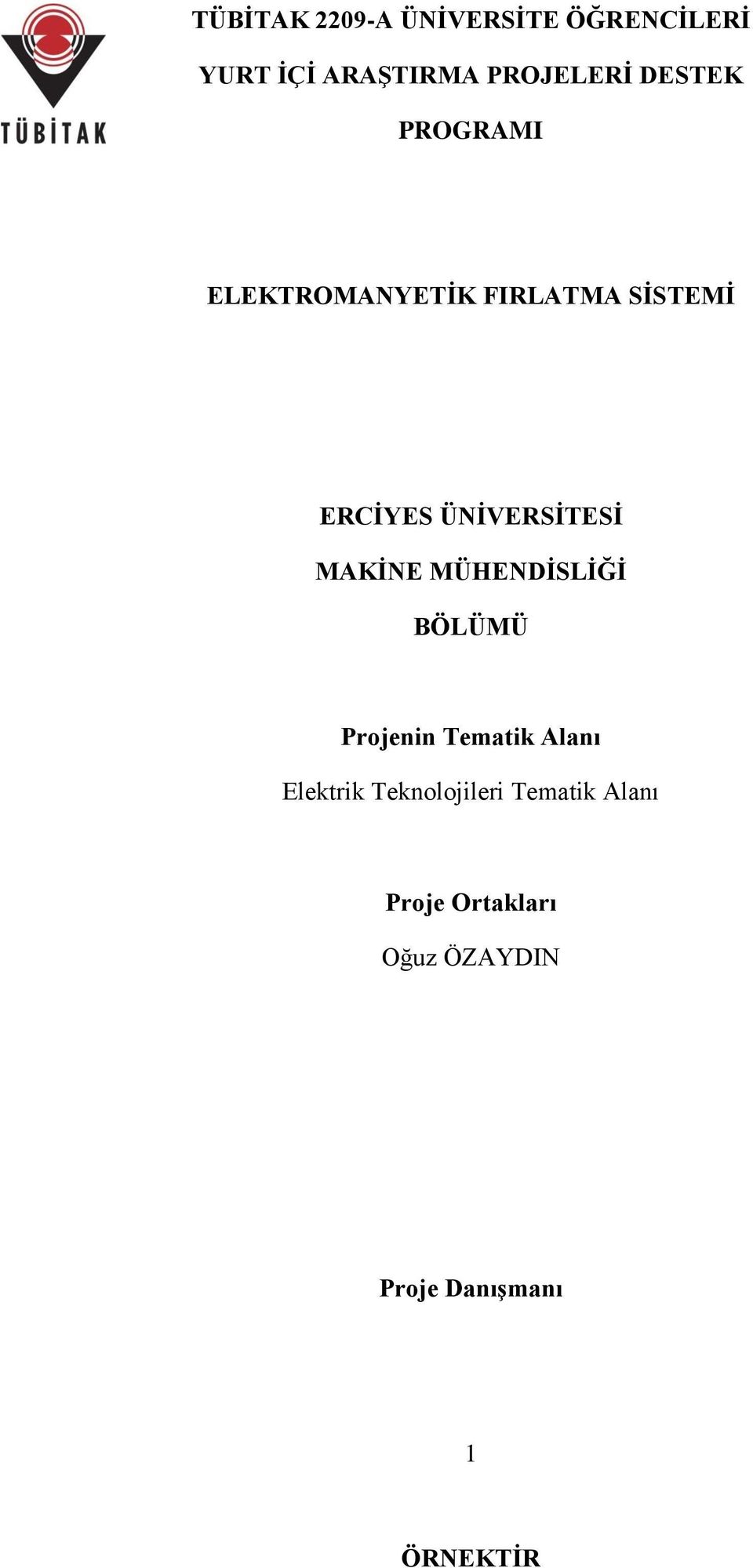 ÜNİVERSİTESİ MAKİNE MÜHENDİSLİĞİ BÖLÜMÜ Projenin Tematik Alanı