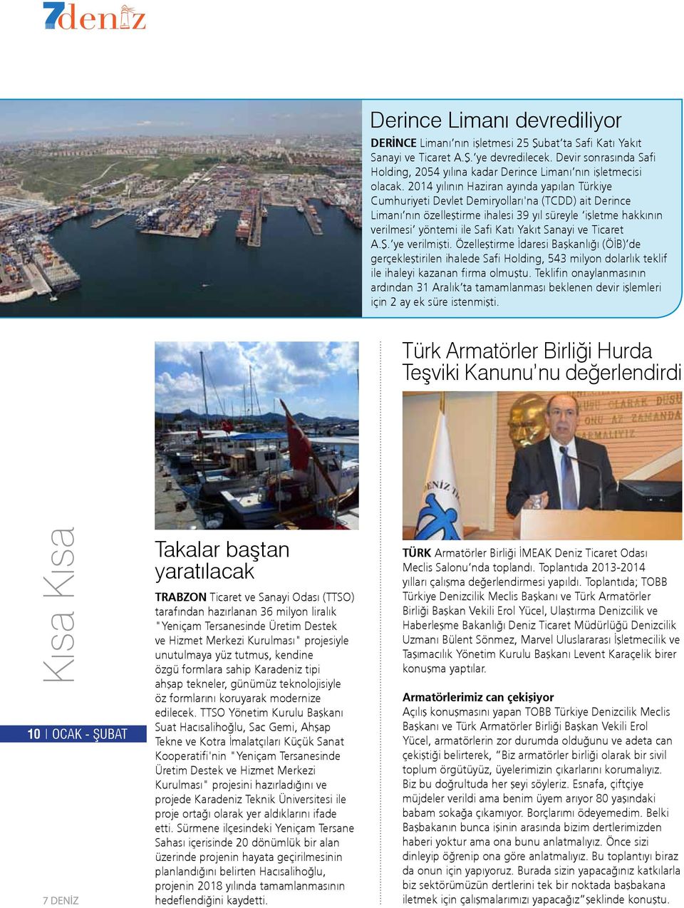 2014 yılının Haziran ayında yapılan Türkiye Cumhuriyeti Devlet Demiryolları'na (TCDD) ait Derince Limanı nın özelleştirme ihalesi 39 yıl süreyle işletme hakkının verilmesi yöntemi ile Safi Katı Yakıt