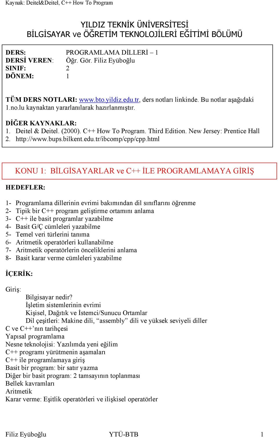 New Jersey: Prentice Hall 2. http://www.bups.bilkent.edu.tr/ibcomp/cpp/cpp.