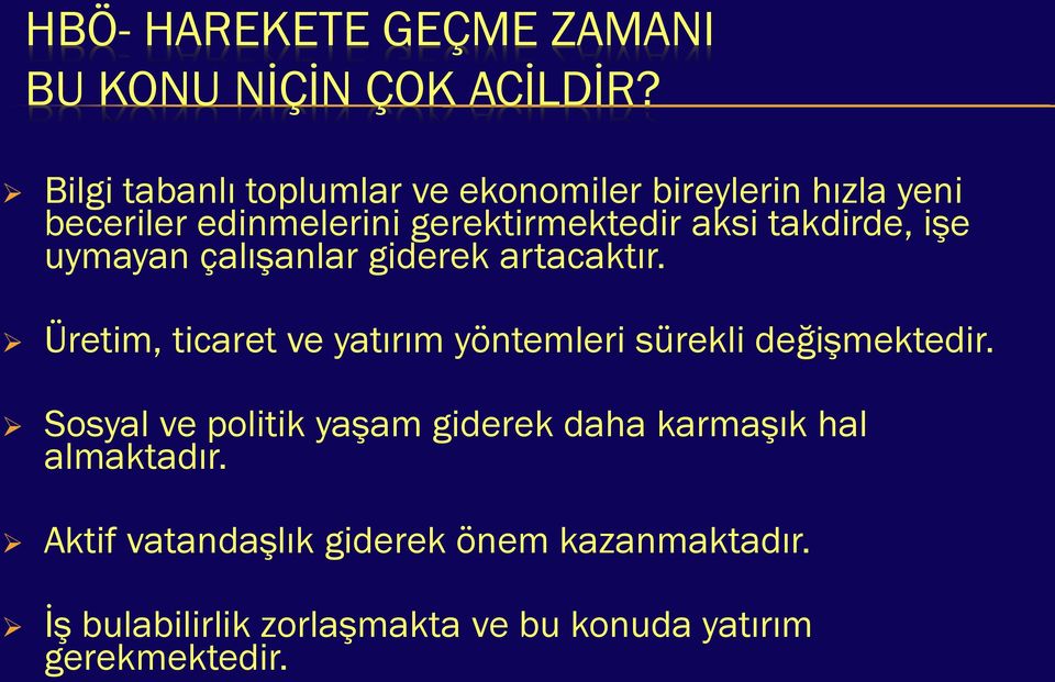 takdirde, işe uymayan çalışanlar giderek artacaktır.