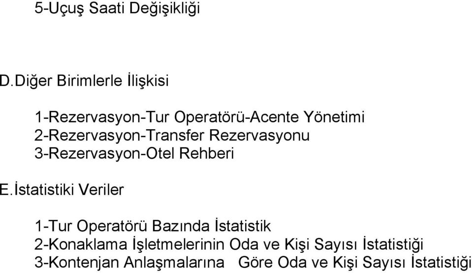 2-Rezervasyon-Transfer Rezervasyonu 3-Rezervasyon-Otel Rehberi E.