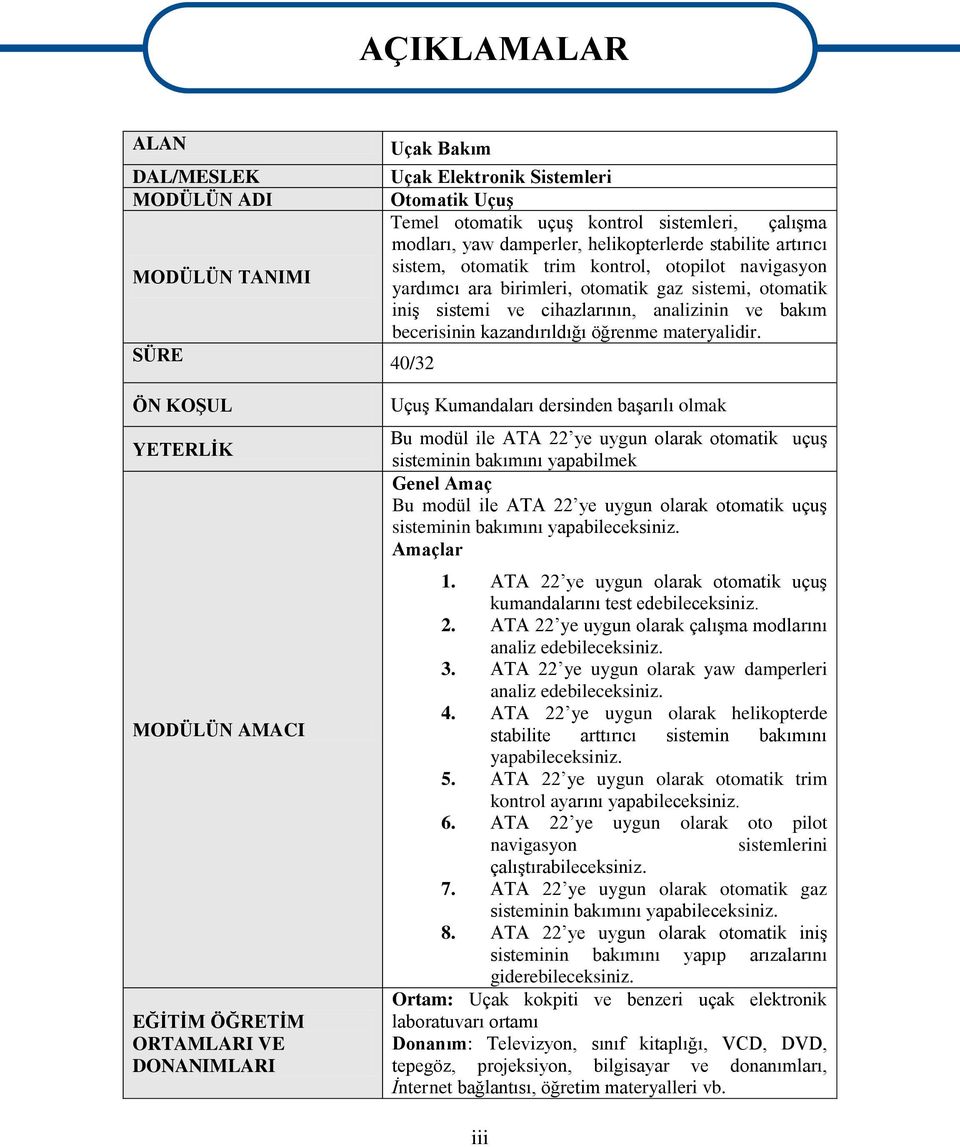 sistemi, otomatik iniş sistemi ve cihazlarının, analizinin ve bakım becerisinin kazandırıldığı öğrenme materyalidir.