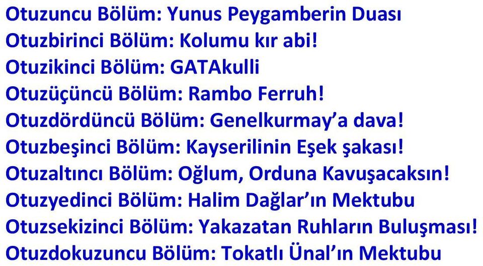 Otuzbeşinci Bölüm: Kayserilinin Eşek şakası! Otuzaltıncı Bölüm: Oğlum, Orduna Kavuşacaksın!