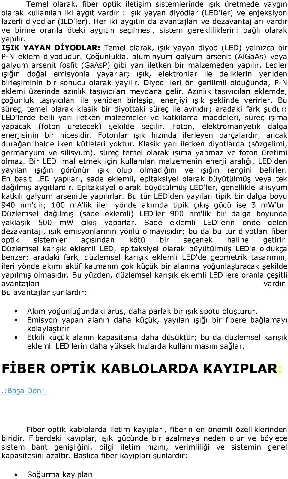 IŞIK YAYAN DİYODLAR: Temel olarak, ışık yayan diyod (LED) yalnızca bir P-N eklem diyodudur.