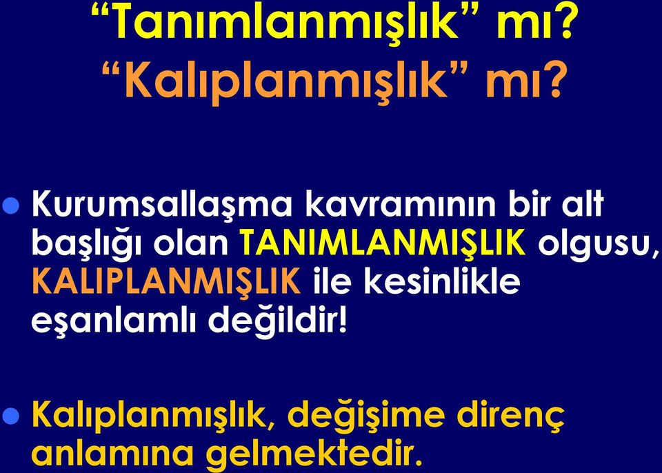 TANIMLANMIŞLIK olgusu, KALIPLANMIŞLIK ile kesinlikle