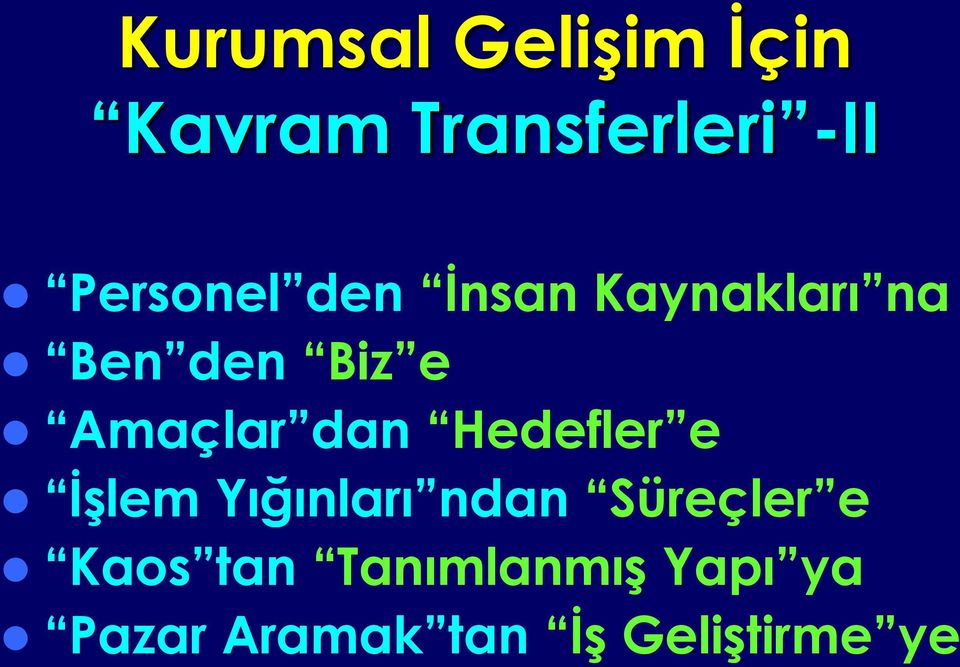 Amaçlar dan Hedefler e İşlem Yığınları ndan Süreçler