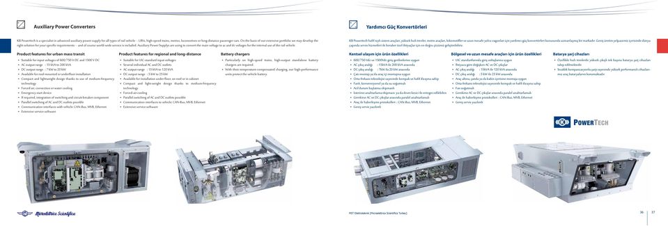 Auxiliary Power Supplys are using to convert the main voltage to ac and dc voltages for the internal use of the rail vehicle.