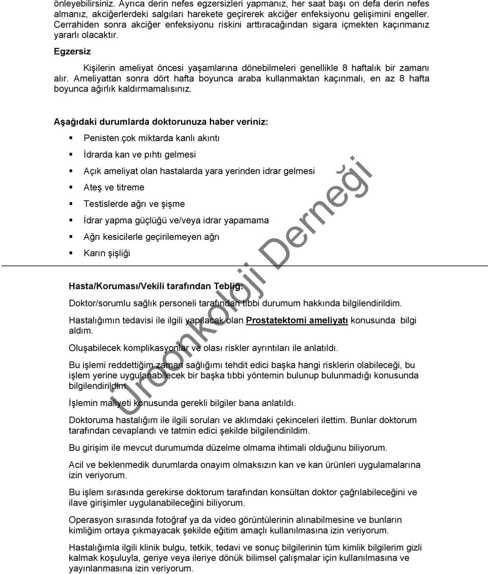 Egzersiz Kişilerin ameliyat öncesi yaşamlarına dönebilmeleri genellikle 8 haftalık bir zamanı alır.