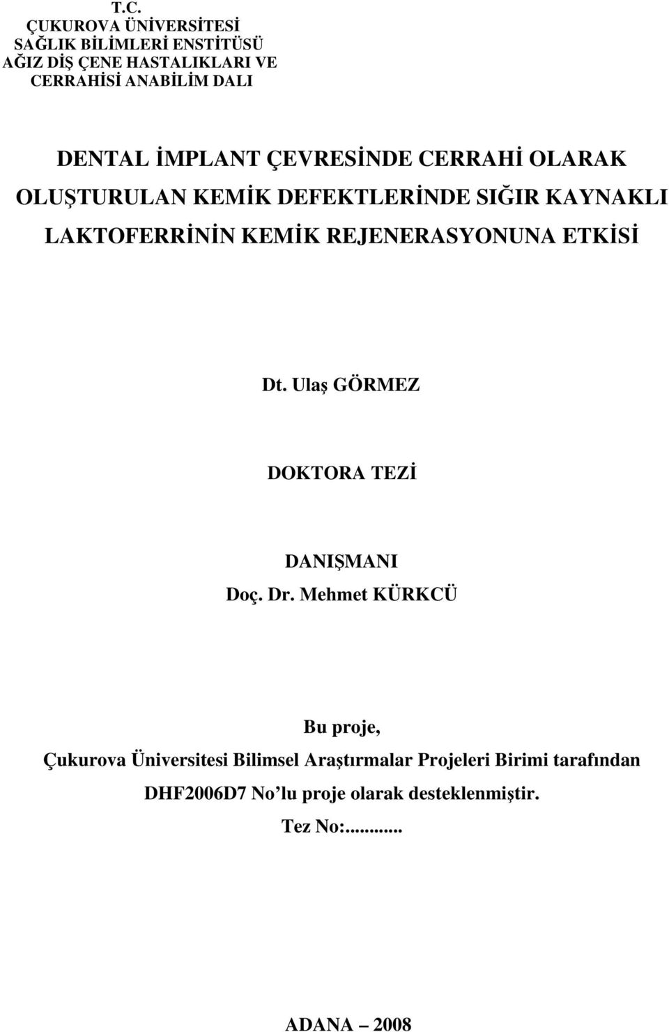 REJENERASYONUNA ETKİSİ Dt. Ulaş GÖRMEZ DOKTORA TEZİ DANIŞMANI Doç. Dr.