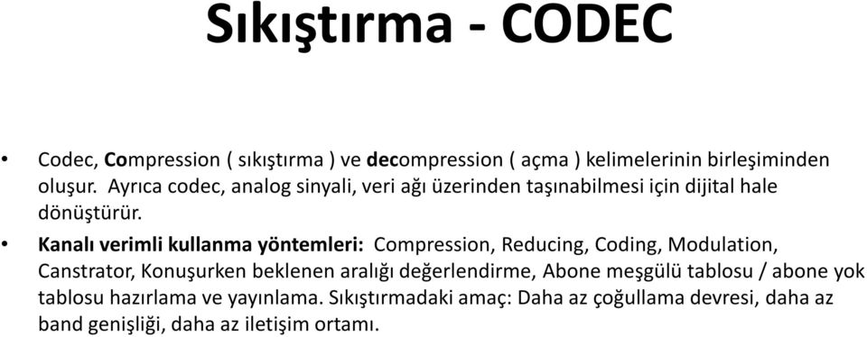 Kanalı verimli kullanma yöntemleri: Compression, Reducing, Coding, Modulation, Canstrator, Konuşurken beklenen aralığı