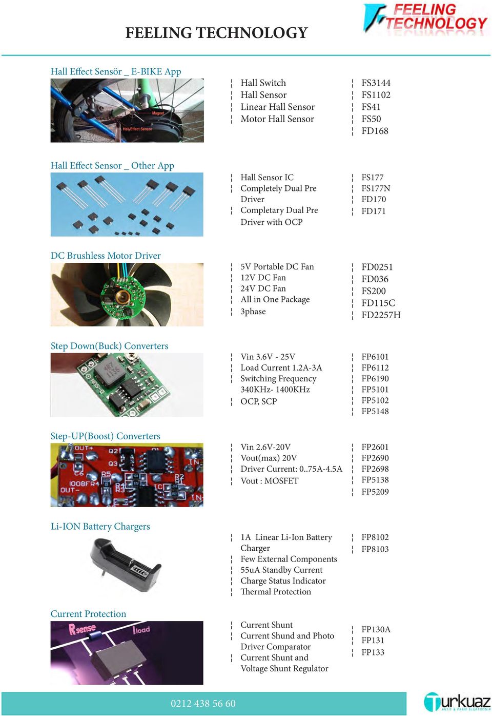 FD2257H Step Down(Buck) Converters Step-UP(Boost) Converters Vin 3.6V - 25V Load Current 1.2A-3A Switching Frequency 340KHz- 1400KHz OCP, SCP Vin 2.6V-20V Vout(max) 20V Driver Current: 0..75A-4.