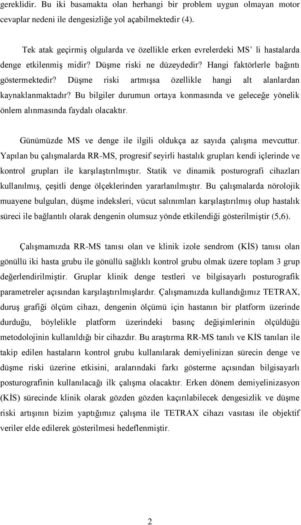 Düşme riski artmışsa özellikle hangi alt alanlardan kaynaklanmaktadır? Bu bilgiler durumun ortaya konmasında ve geleceğe yönelik önlem alınmasında faydalı olacaktır.