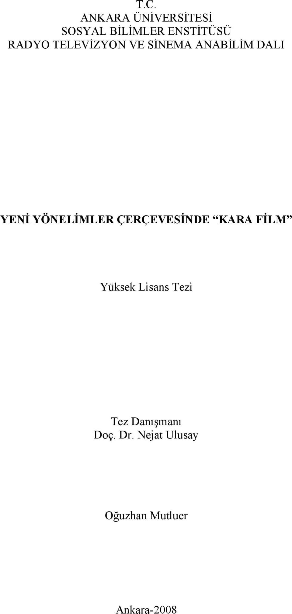 YÖNELİMLER ÇERÇEVESİNDE KARA FİLM Yüksek Lisans Tezi