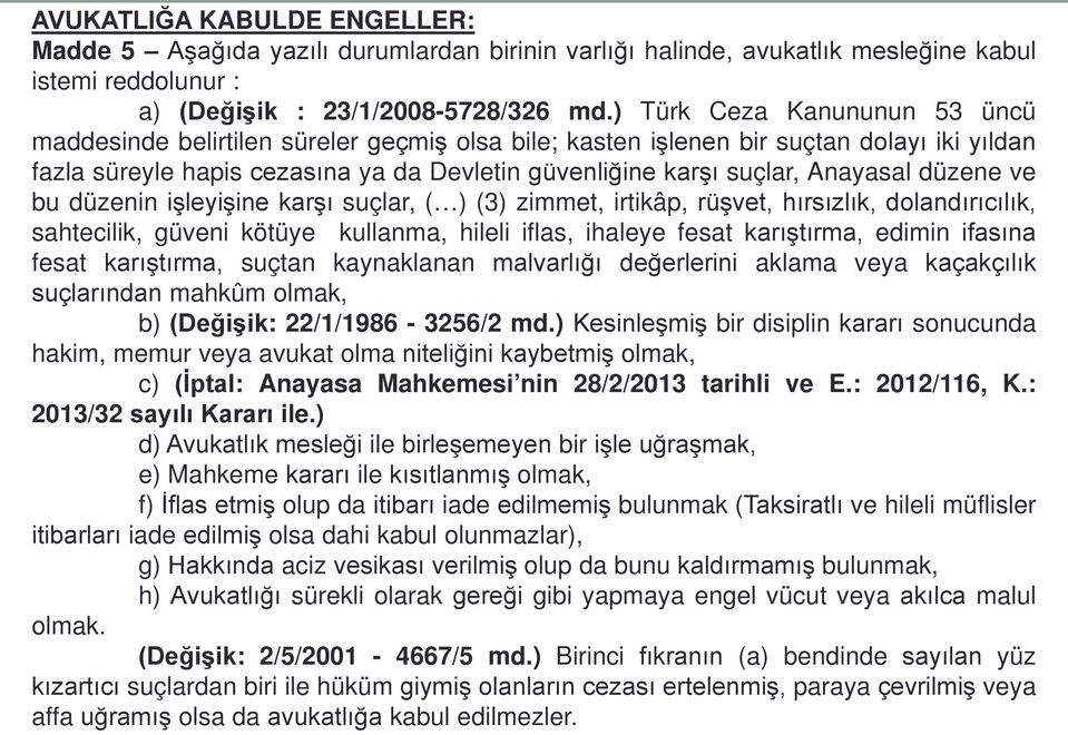 Anayasal düzene ve bu düzenin işleyişine karşı suçlar, ( ) (3) zimmet, irtikâp, rüşvet, hırsızlık, dolandırıcılık, sahtecilik, güveni kötüye kullanma, hileli iflas, ihaleye fesat karıştırma, edimin