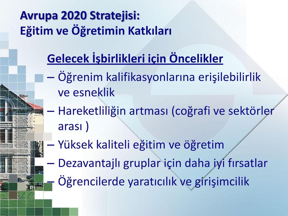 Hareketliliğin artması (coğrafi ve sektörler arası ) Yüksek kaliteli eğitim ve