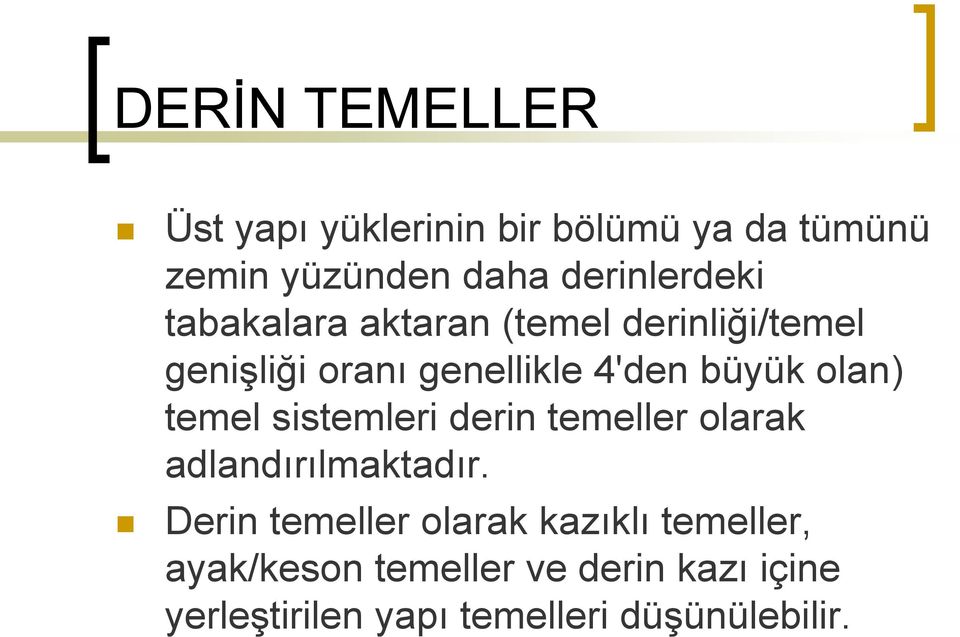 büyük olan) temel sistemleri derin temeller olarak adlandırılmaktadır.