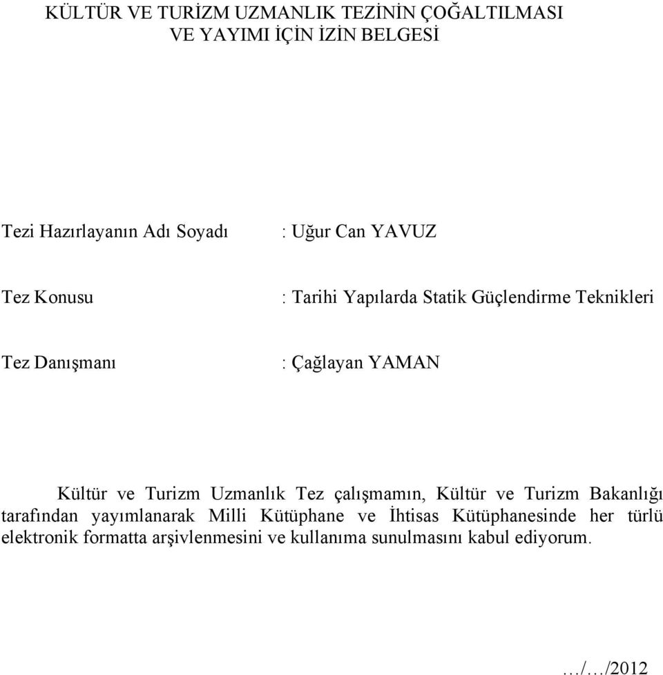 Kültür ve Turizm Uzmanlık Tez çalışmamın, Kültür ve Turizm Bakanlığı tarafından yayımlanarak Milli Kütüphane