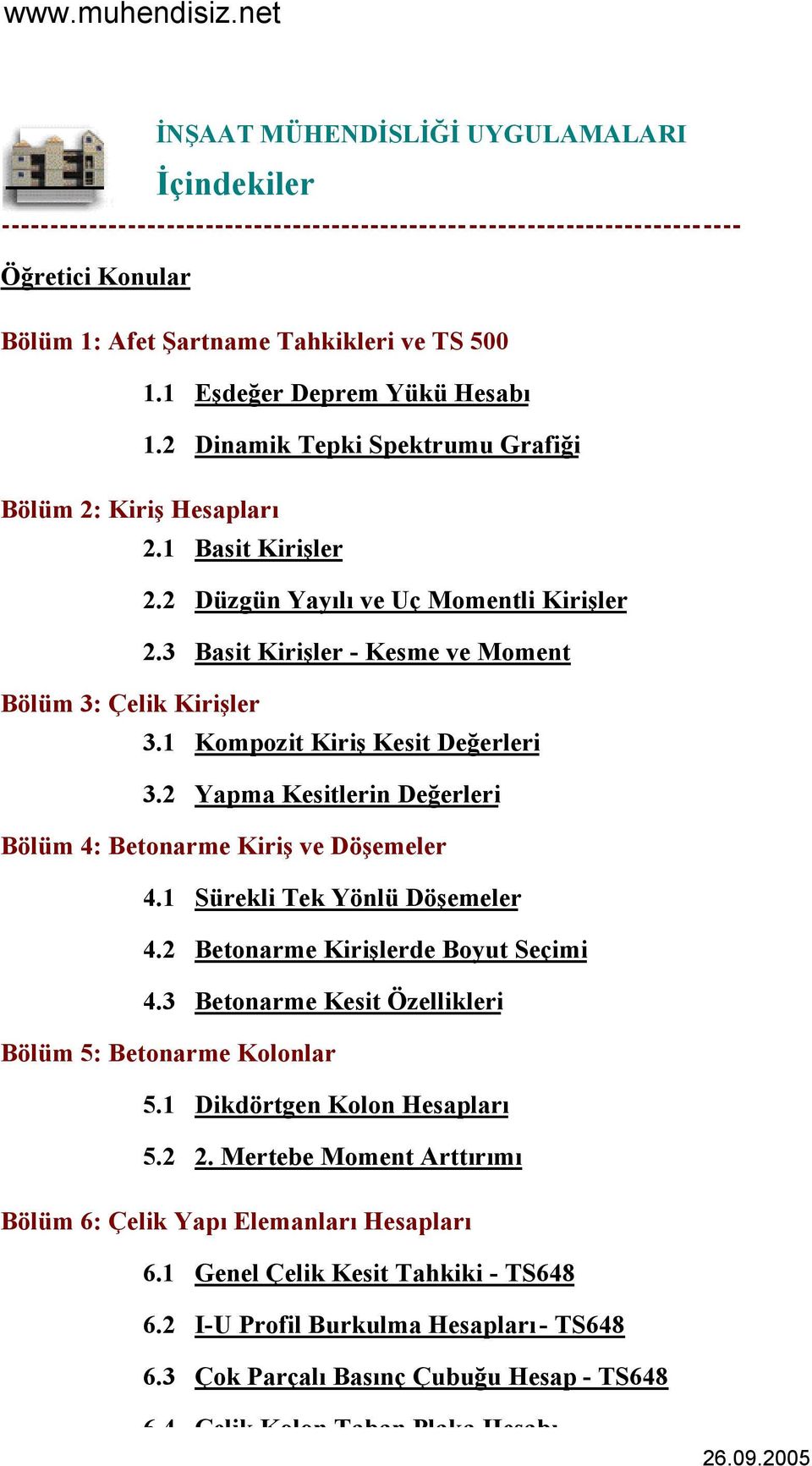 1 Kompozit Kiriş Kesit Değerleri 3.2 Yapma Kesitlerin Değerleri Bölüm 4: Betonarme Kiriş ve Döşemeler 4.1 Sürekli Tek Yönlü Döşemeler 4.2 Betonarme Kirişlerde Boyut Seçimi 4.