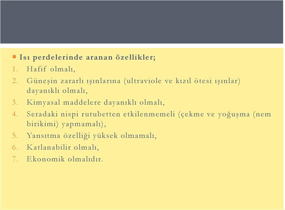 Kimyasal maddelere dayanıklı olmalı, 4.