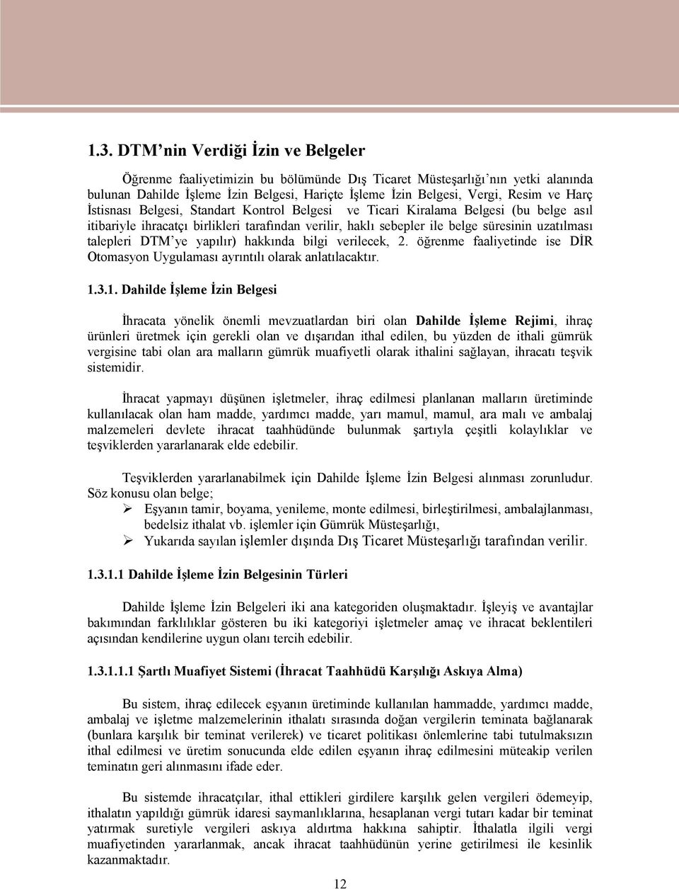 DTM ye yapılır) hakkında bilgi verilecek, 2. öğrenme faaliyetinde ise DİR Otomasyon Uygulaması ayrıntılı olarak anlatılacaktır. 1.