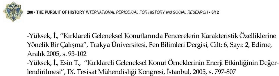 Üniversitesi, Fen Bilimleri Dergisi, Cilt: 6, Sayı: 2, Edirne, Aralık 2005, s. 93 102 Yüksek, İ., Esin T.