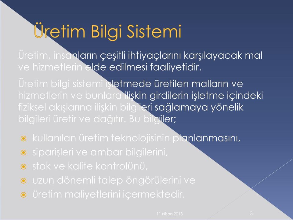 akışlarına ilişkin bilgileri sağlamaya yönelik bilgileri üretir ve dağıtır.