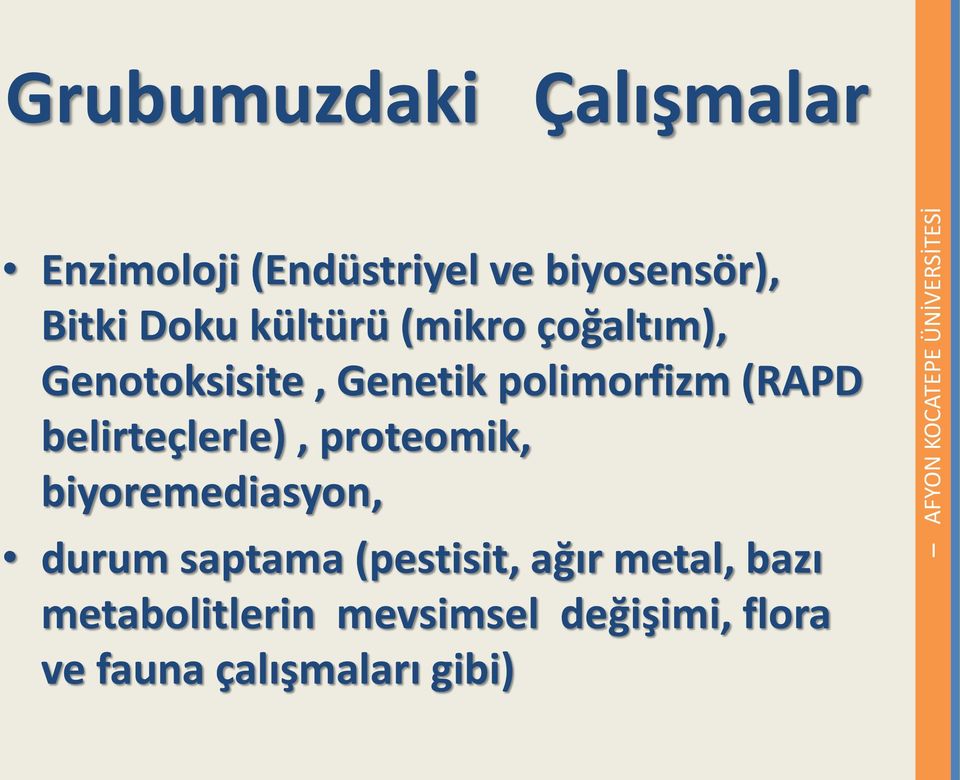 belirteçlerle), proteomik, biyoremediasyon, durum saptama (pestisit, ağır