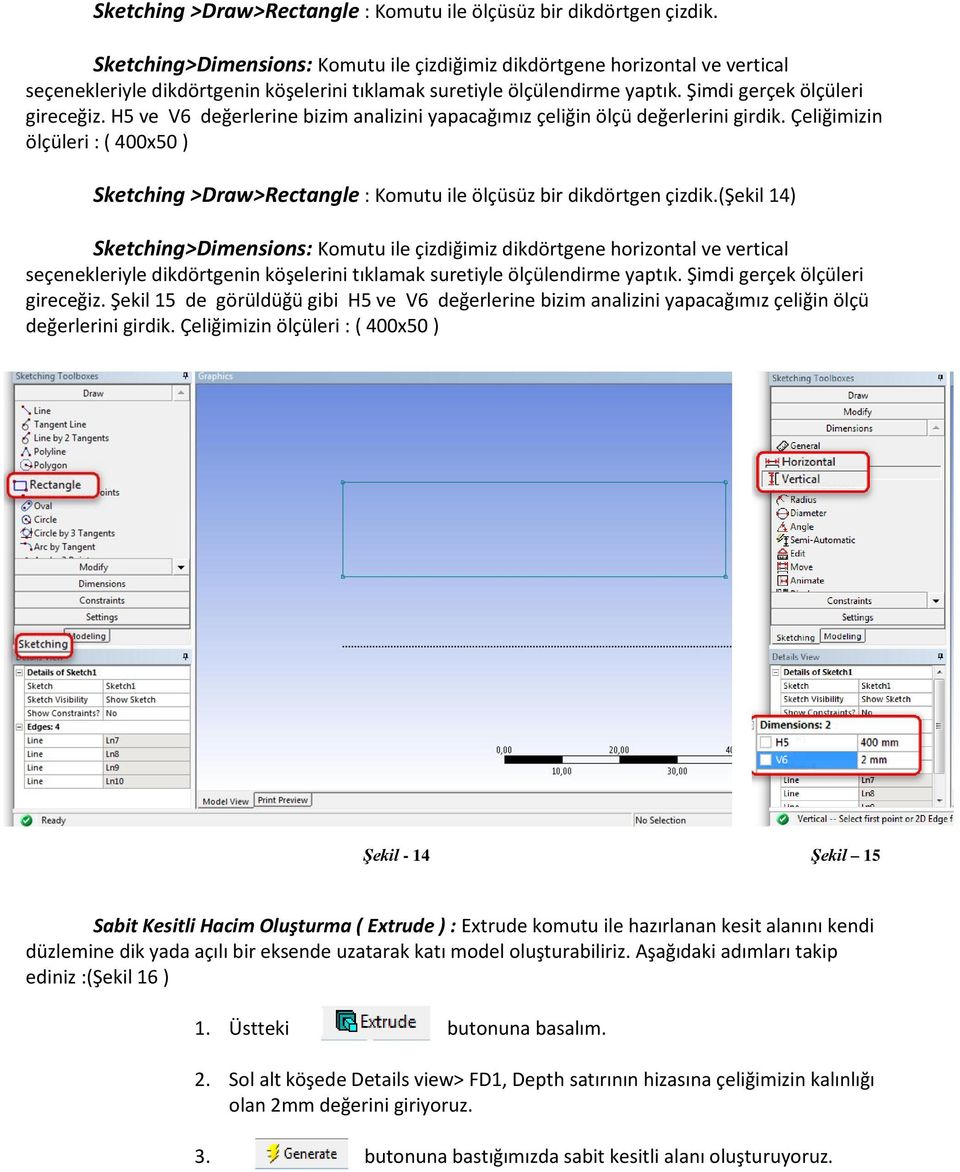 H5 ve V6 değerlerine bizim analizini yapacağımız çeliğin ölçü değerlerini girdik.