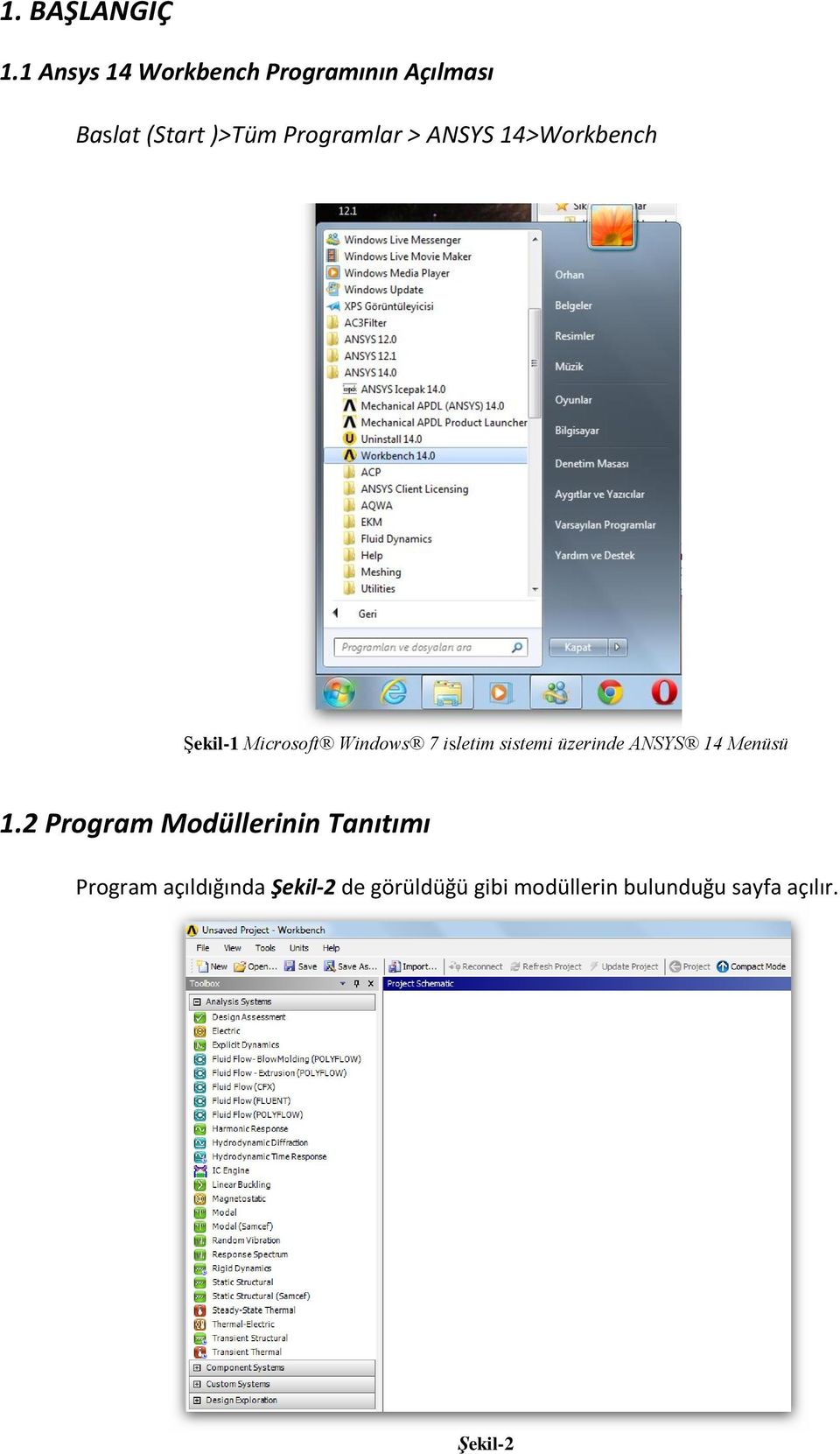 ANSYS 14>Workbench Şekil-1 Microsoft Windows 7 isletim sistemi üzerinde