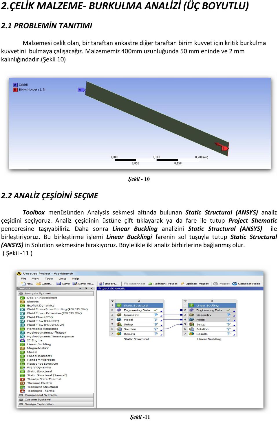 2 ANALİZ ÇEŞİDİNİ SEÇME Şekil - 10 Toolbox menüsünden Analysis sekmesi altında bulunan Static Structural (ANSYS) analiz çeşidini seçiyoruz.