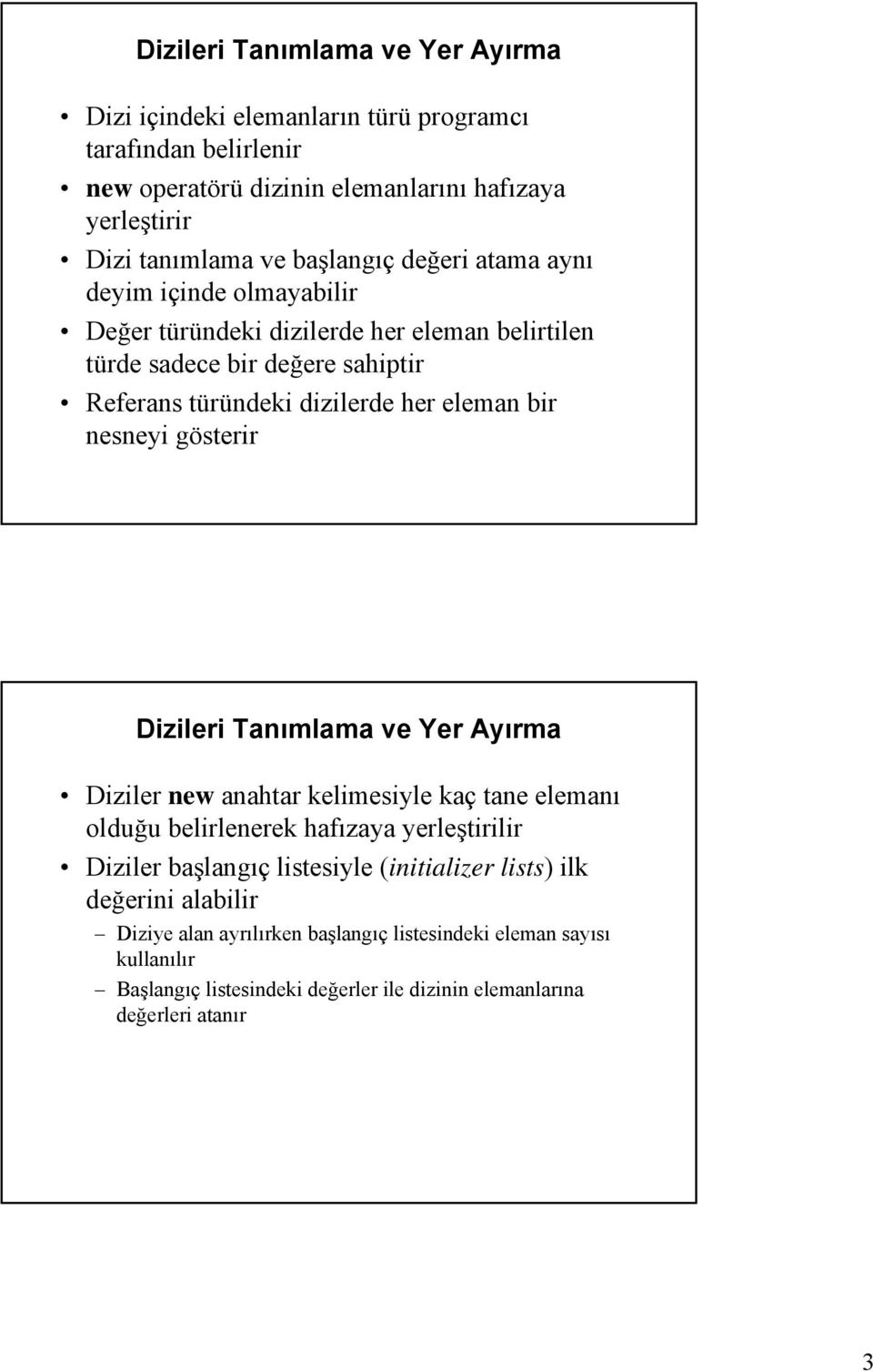 bir nesneyi gösterir Dizileri Tanımlama ve Yer Ayırma Diziler new anahtar kelimesiyle kaç tane elemanı olduğu belirlenerek hafızaya yerleştirilir Diziler başlangıç listesiyle