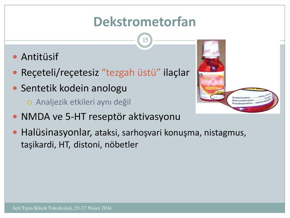 değil NMDA ve 5 HT reseptör aktivasyonu Halüsinasyonlar,