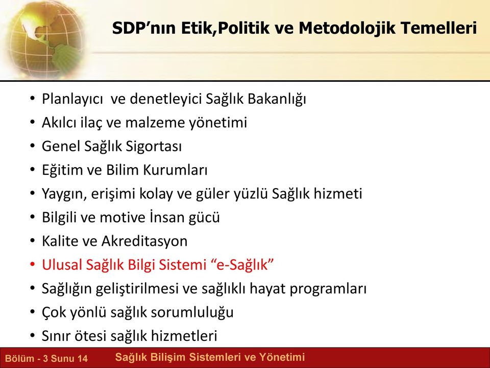 hizmeti Bilgili ve motive İnsan gücü Kalite ve Akreditasyon Ulusal Sağlık Bilgi Sistemi e-sağlık Sağlığın