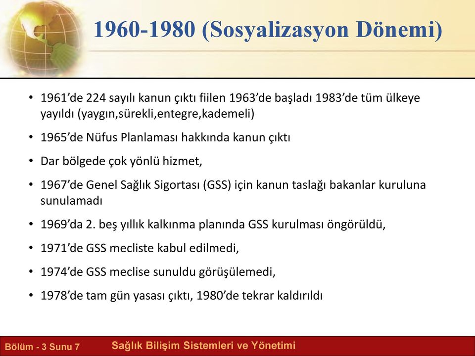 Sigortası (GSS) için kanun taslağı bakanlar kuruluna sunulamadı 1969 da 2.