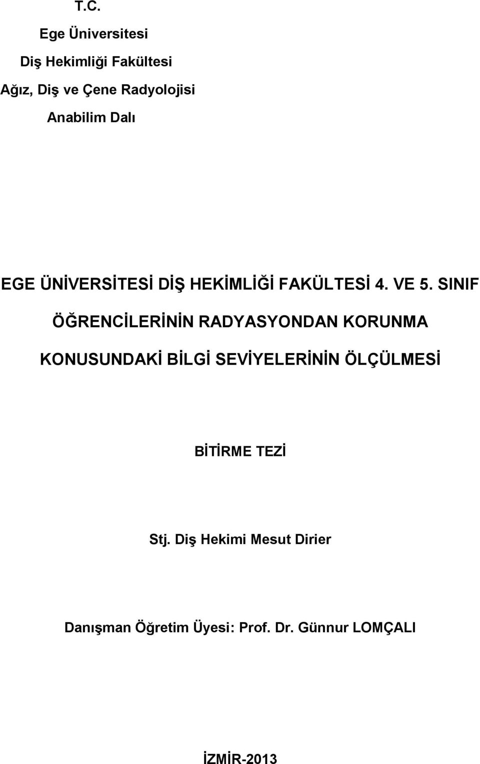 SINIF ÖĞRENCİLERİNİN RADYASYONDAN KORUNMA KONUSUNDAKİ BİLGİ SEVİYELERİNİN