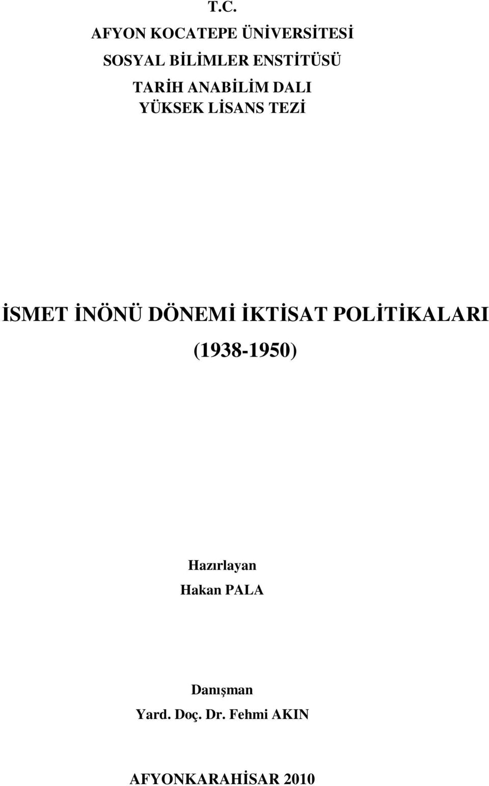 İNÖNÜ DÖNEMİ İKTİSAT POLİTİKALARI (1938-1950) Hazırlayan