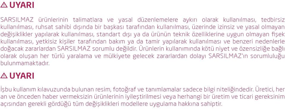 benzeri nedenlerle doğacak zararlardan SARSILMAZ sorumlu değildir.