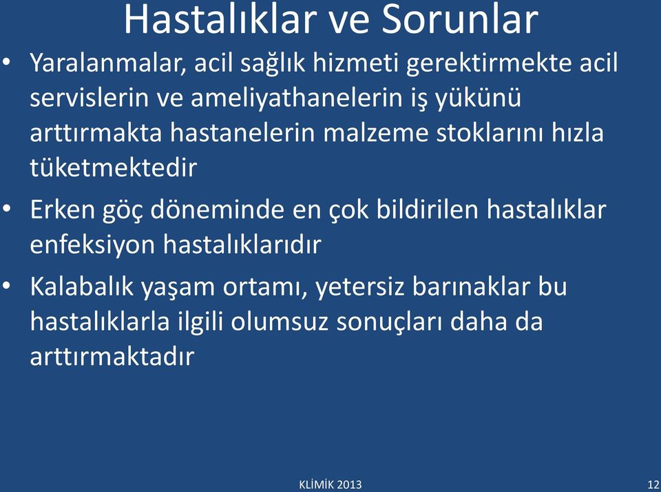 Erken göç döneminde en çok bildirilen hastalıklar enfeksiyon hastalıklarıdır Kalabalık yaşam