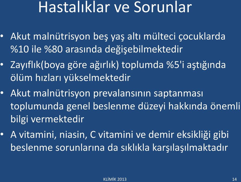 malnütrisyon prevalansının saptanması toplumunda genel beslenme düzeyi hakkında önemli bilgi