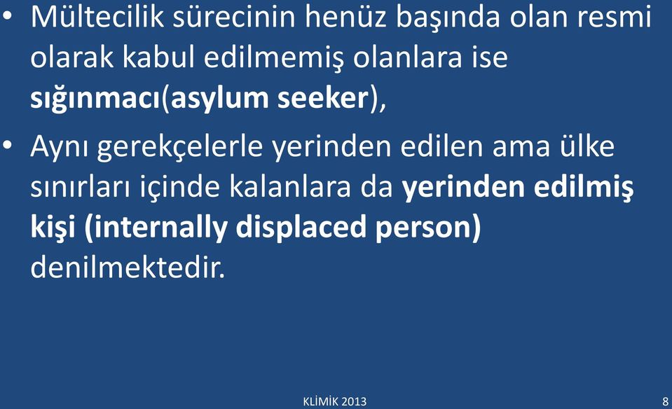 gerekçelerle yerinden edilen ama ülke sınırları içinde