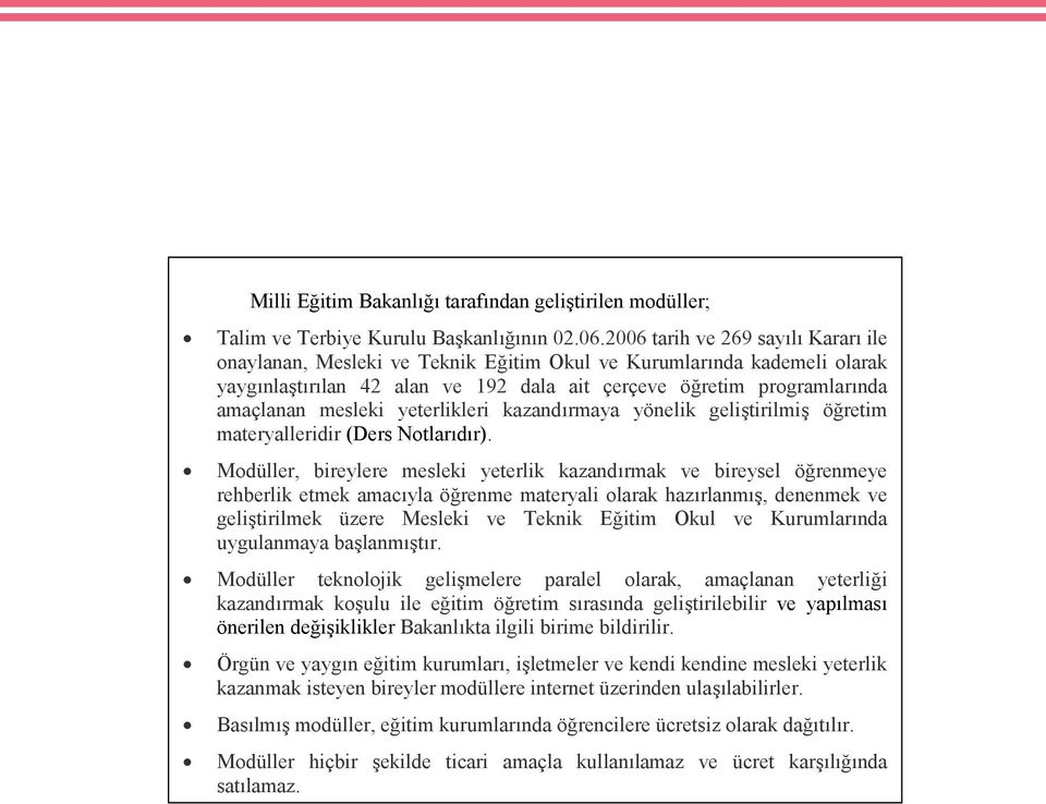 yeterlikleri kazandırmaya yönelik geliştirilmiş öğretim materyalleridir (Ders Notlarıdır).