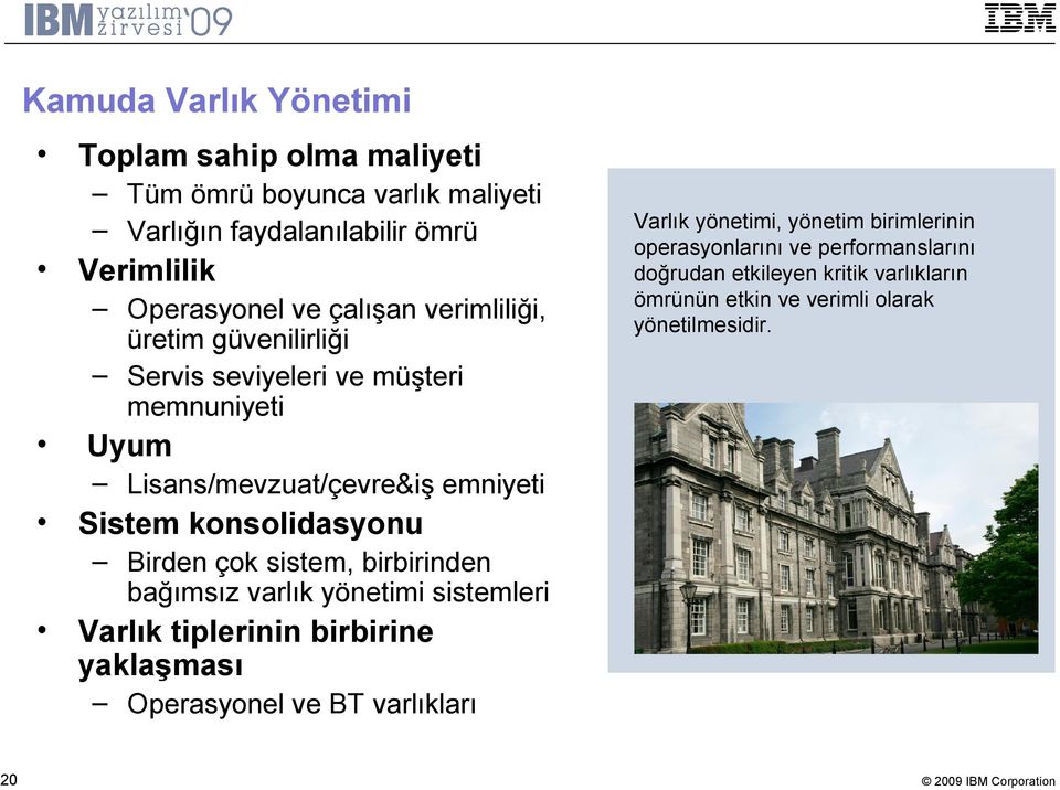 performanslarını doğrudan etkileyen kritik varlıkların ömrünün etkin ve verimli olarak yönetilmesidir.