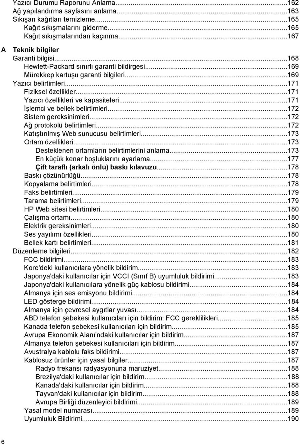 ..171 Yazıcı özellikleri ve kapasiteleri...171 İşlemci ve bellek belirtimleri...172 Sistem gereksinimleri...172 Ağ protokolü belirtimleri...172 Katıştırılmış Web sunucusu belirtimleri.