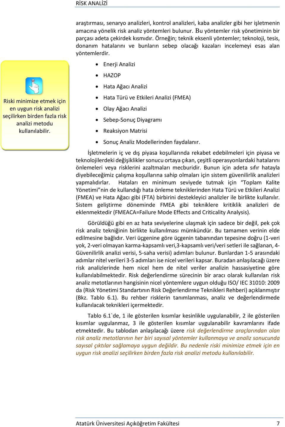 Bu yöntemler risk yönetiminin bir parçası adeta çekirdek kısmıdır.