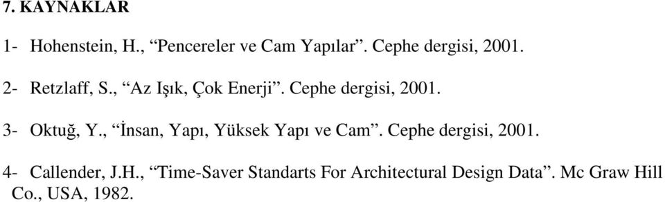 Cephe dergisi, 2001. 3- Oktuğ, Y., İnsan, Yapı, Yüksek Yapı ve Cam.