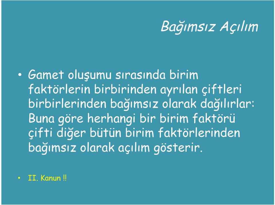 dağılırlar: Buna göre herhangi bir birim faktörü çifti diğer